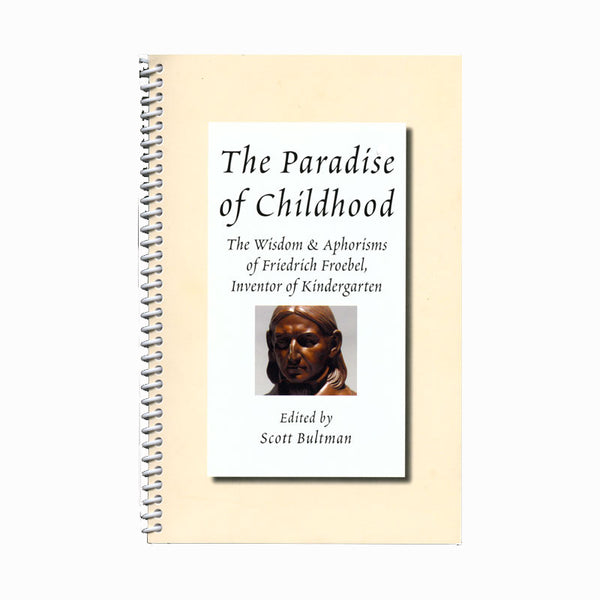 Paradise of Childhood: Froebel Quotes
