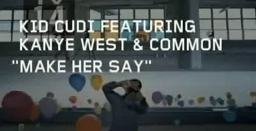 Video of the Day : Make her Say by Kid Cudi featuring Kanye West and Common
