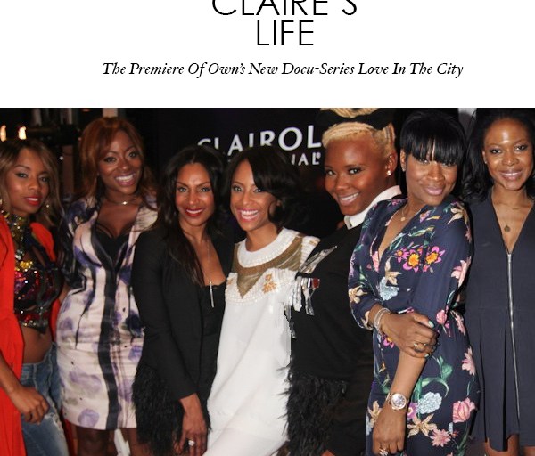 Claire’s Life: The Premiere of OWN’s New Docu-Series <i>Love In the City</i>