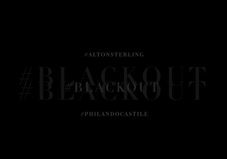 Black Out: A Day of Silence for Alton Sterling, Philando Castile, Tamir Rice, Trayvon Martin, Michael Brown, Freddie Gray, Eric Garner, Akai Gurley, Walter Scott, Laquan McDonald, and more