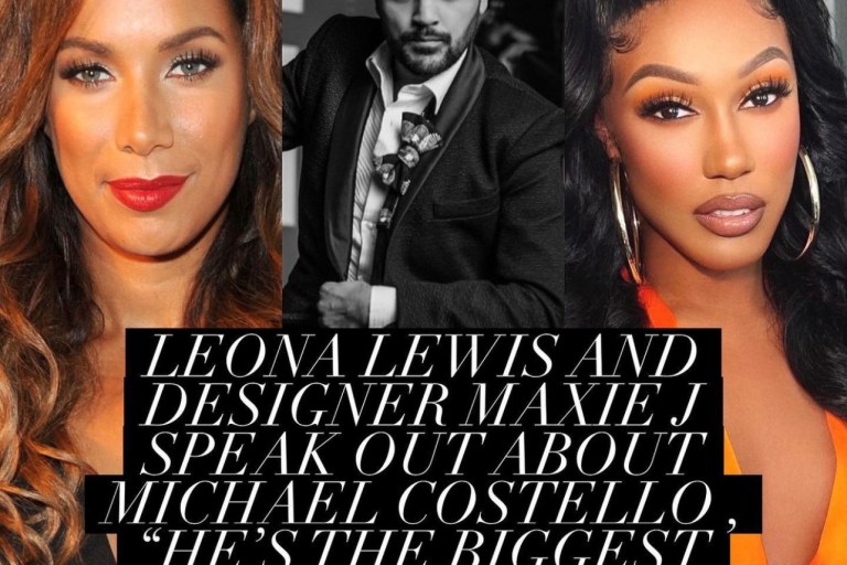Leona Lewis and Designer Maxie J Speak Out About Michael Costello: ‘He’s the Biggest Bully of Them All’