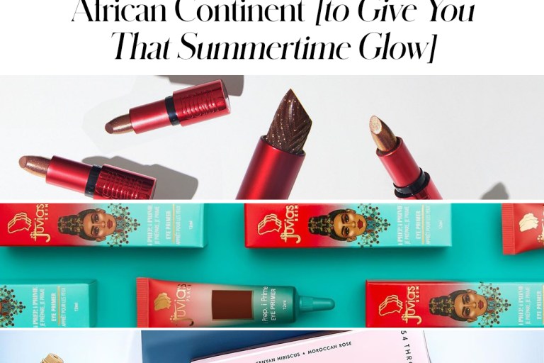 5 Luxury Beauty Brands from the African Continent to Give You That Summertime Glow You’ve Been Looking for!