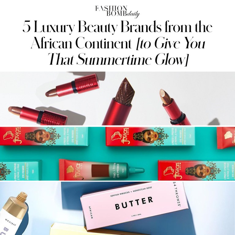 5 Luxury Beauty Brands from the African Continent to Give You That Summertime Glow You’ve Been Looking for!