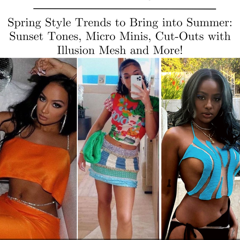 5 Spring Style Trends to Bring into Summer: Sunset Tones, Micro Minis, Cut-Outs with Illusion Mesh and More!