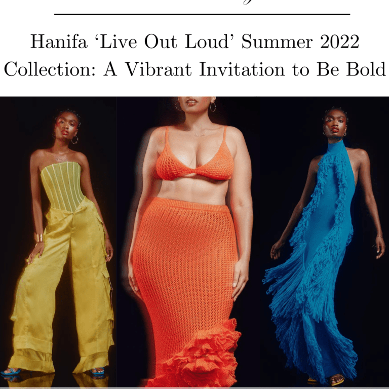 Hanifa ‘Live Out Loud’ Summer 2022 Collection: A Vibrant Invitation to Be Bold