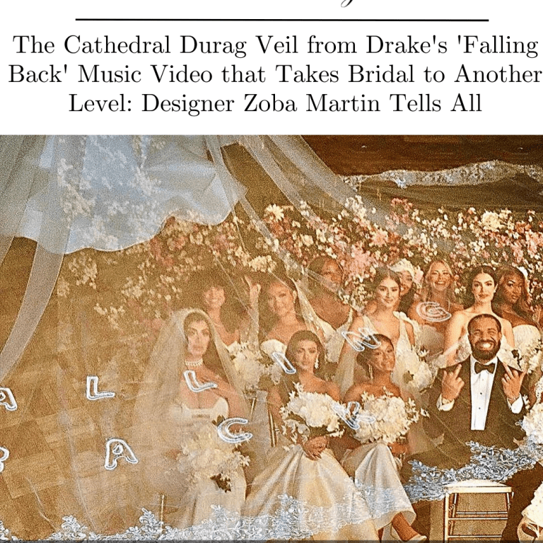 The Cathedral Durag Veil from Drake’s ‘Falling Back’ Music Video that Takes Bridal to Another Level: An Exclusive Tell-All with Designer Zoba Martin