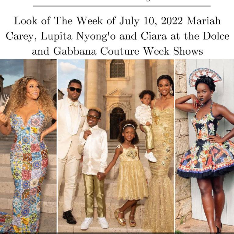 Look of the Week (July 10, 2022): Mariah Carey, Lupita Nyong’o, Ciara, Russel and the Kids at the Dolce and Gabbana Couture Week Shows