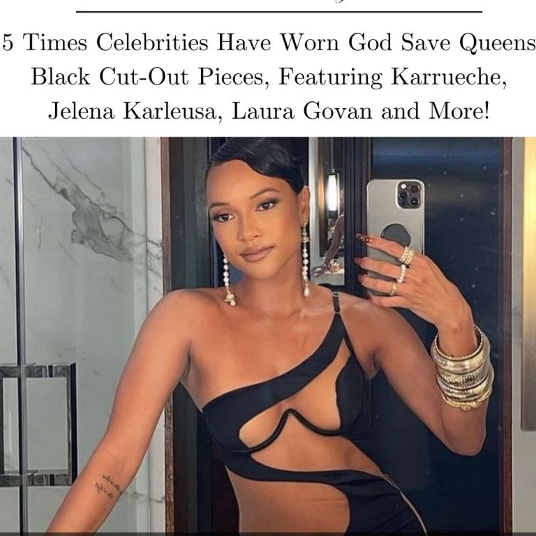 5 Times Celebrities Have Worn God Save Queens Black Cut-Out Pieces, Featuring Karrueche, Jelena Karleusa, Laura Govan and More!