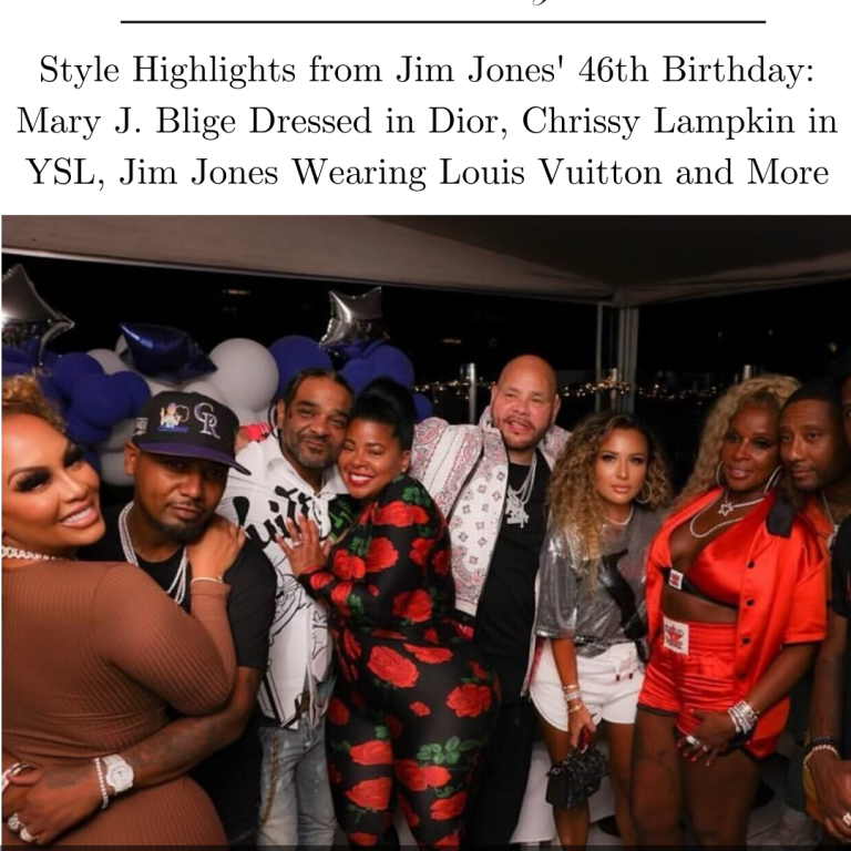 Style Highlights from Jim Jones’ 46th Birthday: Mary J. Blige Dressed in Dior, Chrissy Lampkin in YSL, Jim Jones Wearing Louis Vuitton and More