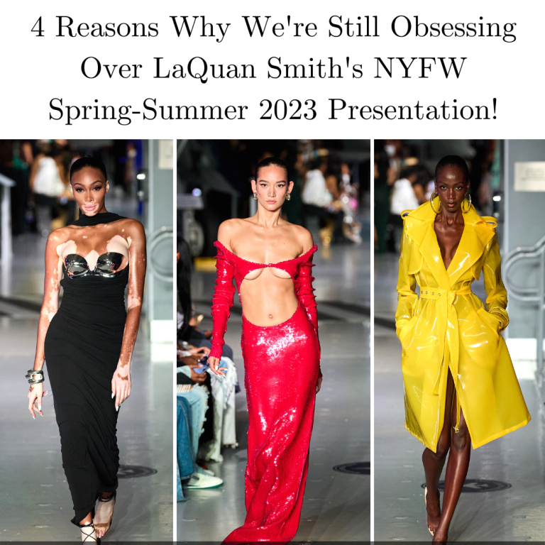 4 Reasons Why We’re Still Obsessing Over LaQuan Smith’s NYFW Spring-Summer 2023 Show!