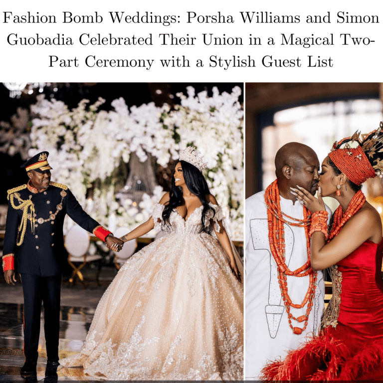 Fashion Bomb Weddings: Porsha Williams and Simon Guobadia Celebrated Their Union in a Magical Two-Part Ceremony with a Stylish Guest List
